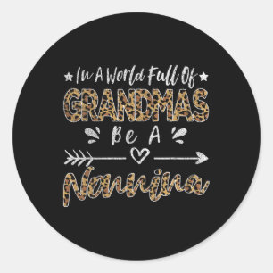 In A World Full Of Grandmas Be A Nonnina Italian G Classic Round Sticker