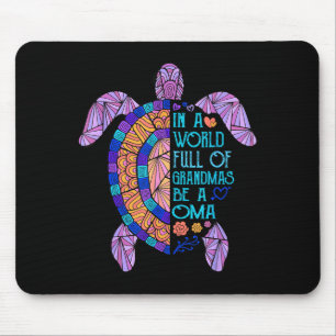 In a world full of grandmas be a oma turtle mouse mat