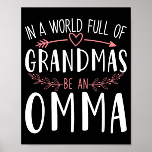 In a world full of grandmas be a omma womens poster