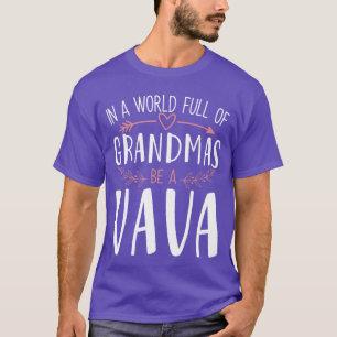In a World Full of Grandmas Be a Vava Womens Mothe T-Shirt