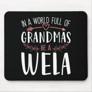 In a world full of grandmas be a wela womens mouse mat