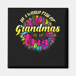In A World Full Of Grandmas Be An Oma Floral Magnet