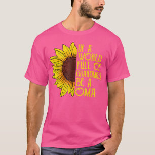 In A World Full Of Grandmas Be An Oma s, Mothers D T-Shirt