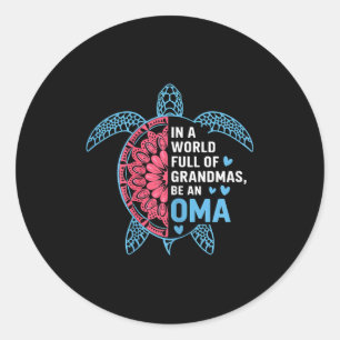 In A World Full Of Grandmas Be An Oma Turtle  Classic Round Sticker