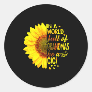 In A World Full Of Grandmas Be Cici Sunflower Gran Classic Round Sticker