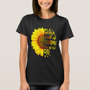 In A World Full Of Grandmas Be Cici Sunflower Gran T-Shirt