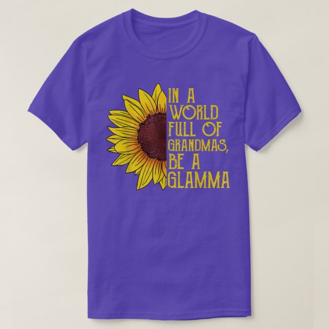 In A World Full Of Grandmas Be Glamma , Fun Mother T-Shirt (Design Front)