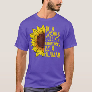 In A World Full Of Grandmas Be Glamma , Fun Mother T-Shirt