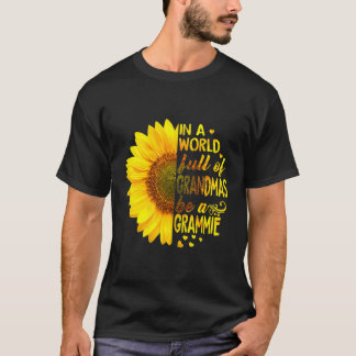 In A World Full Of Grandmas Be Grammie T-Shirt