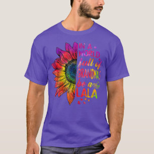 In a world full of grandmas be Lala Sunflower  T-Shirt