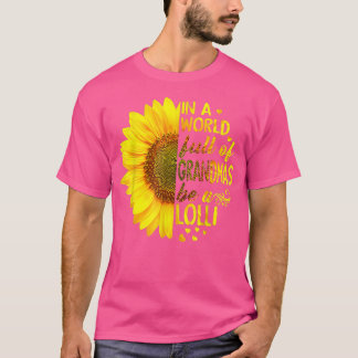 In a world full of grandmas be Lolli Sunflower  T-Shirt