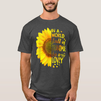 In a world full of grandmas be Lovey Sunflower T-Shirt