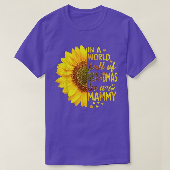 In a world full of grandmas be Mammy Sunflower  T-Shirt (Design Front)