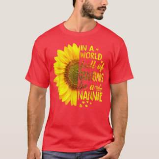 In a world full of grandmas be Nannie Sunflower  T-Shirt