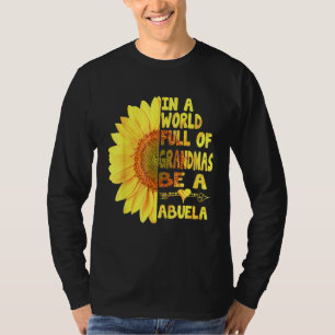 In A World Full Of Granmas Be A Abuela Sunshine   T-Shirt