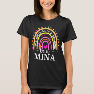 In A World Full Of Granmas Be A Mina Rainbow 1 T-Shirt
