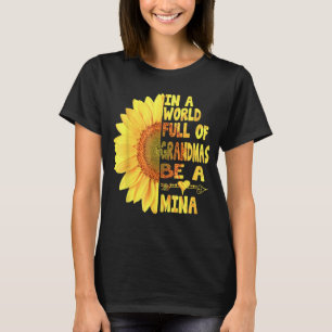 In A World Full Of Granmas Be A Mina Sunshine T-Shirt