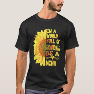 In A World Full Of Granmas Be A Mina Sunshine T-Shirt