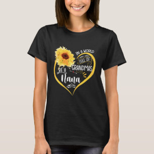 In A World Full Of Granmas Be A nana Sunshine   T-Shirt