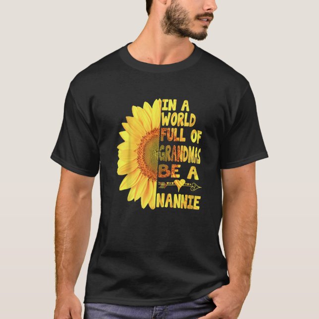 In A World Full Of Granmas Be A nannie Sunshine T-Shirt (Front)