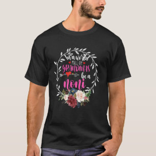 In A World Full Of Granmas Be A Noni Floral Heart T-Shirt