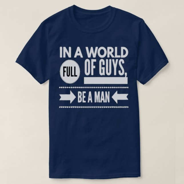 In A World Full Of Guys T-Shirt (Design Front)