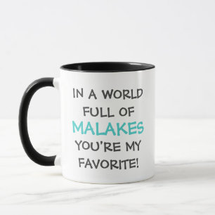In a World Full of Malakes You're My Favourite! Mug