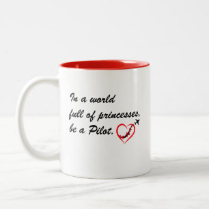 In a world full of princesses b a PILOT,Positivity Two-Tone Coffee Mug