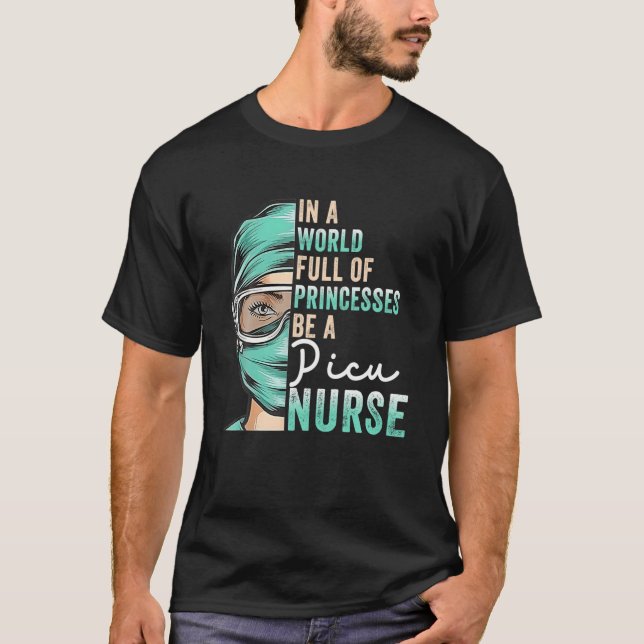 In A World Full Of Princesses Be A Nurse Cute RN, T-Shirt (Front)