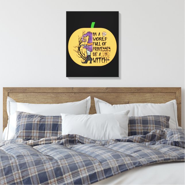 In a world full of princesses be a witch canvas print (Insitu(Bedroom))