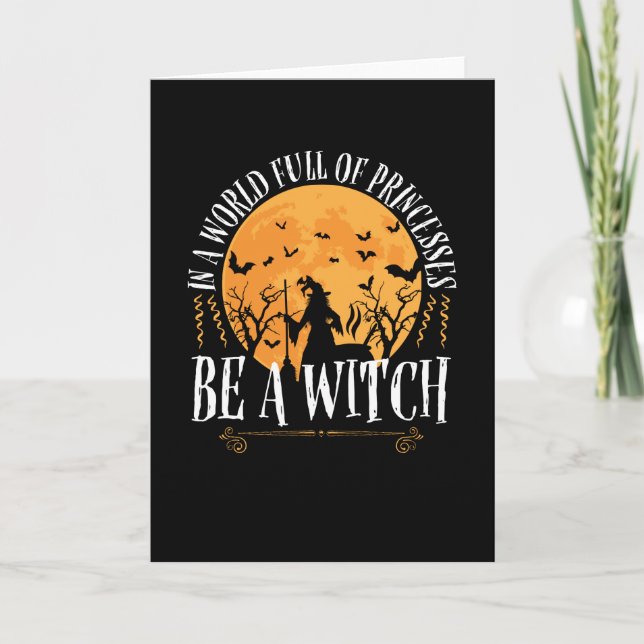 In A World Full Of Princesses Be A Witch Card (Front)