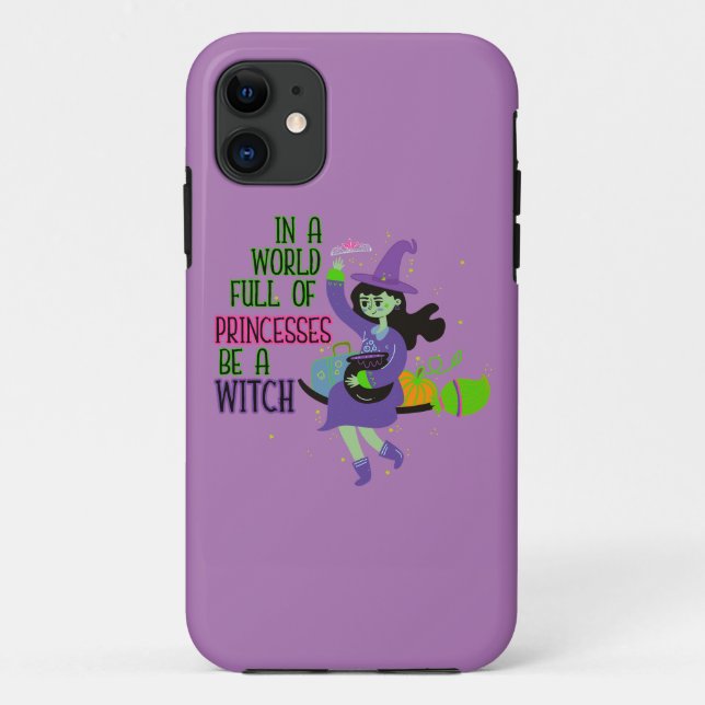 In A World Full of Princesses Be A Witch Case-Mate iPhone Case (Back)