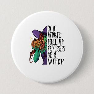In A World Full Of Princesses Be A Witch Fun 7.5 Cm Round Badge