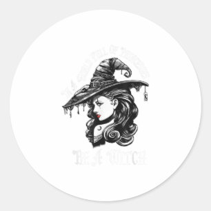 In A World Full Of Princesses Be A Witch Hallow Classic Round Sticker