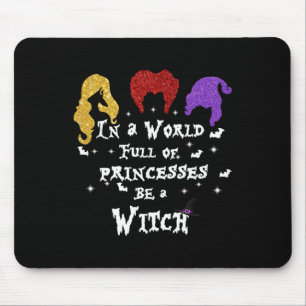 In A World Full Of Princesses Be A Witch Halloween Mouse Mat