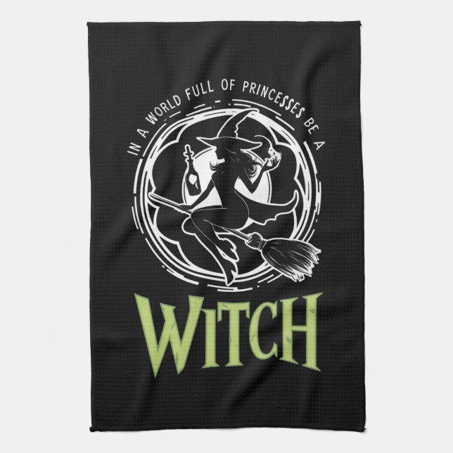 In A World Full Of Princesses Be A Witch Halloween Tea Towel (Vertical)