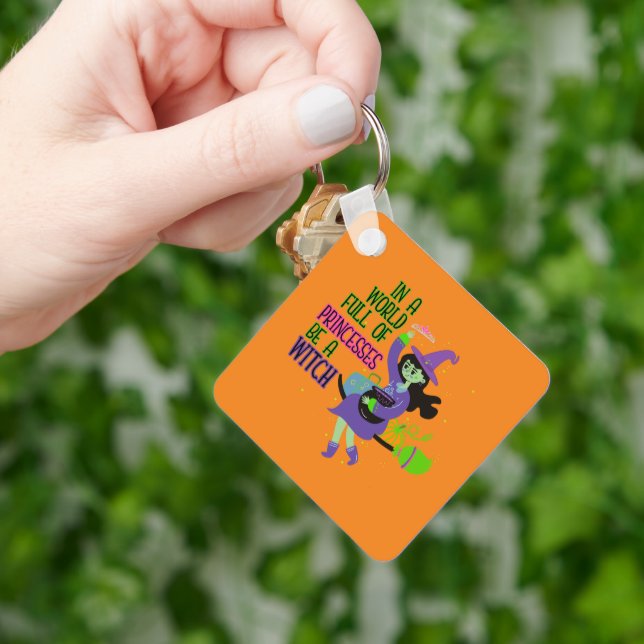 In A World Full of Princesses Be A Witch Key Ring (Hand)