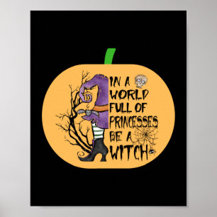 In a world full of princesses be a witch poster