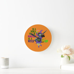 In A World Full of Princesses Be A Witch Round Clock