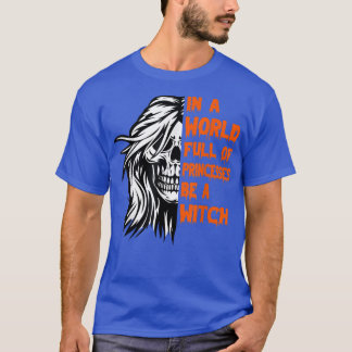 In A World Full Of Princesses Be A Witch Skull Mes T-Shirt