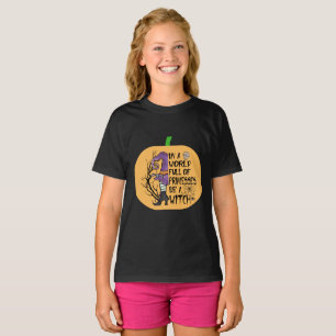 In a world full of princesses be a witch T-Shirt