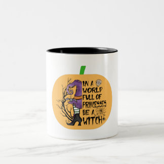 In a world full of princesses be a witch Two-Tone coffee mug