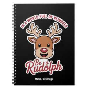 In A World Full Of Reindeer Be A Rudolph Funny  Notebook