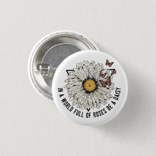 In A World Full Of Roses Be A Daisy 3 Cm Round Badge