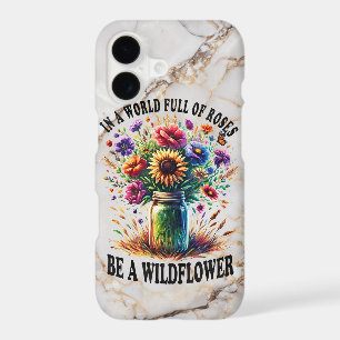 In A World Full Of Roses Be A Wildflower