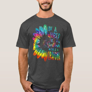 In A World Full Of Sunflower Be A Grandma Gifts T- T-Shirt