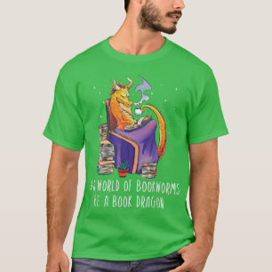 In A World Of Bookworms Be A Book Dragon Book nerd T-Shirt