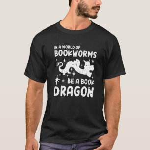 In A World Of Bookworms Be A Book Dragon Librarian T-Shirt