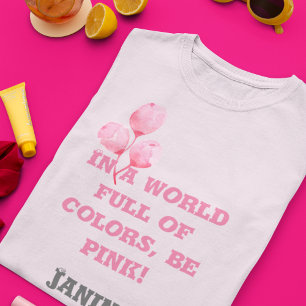 In a world of colours be pink T-Shirt