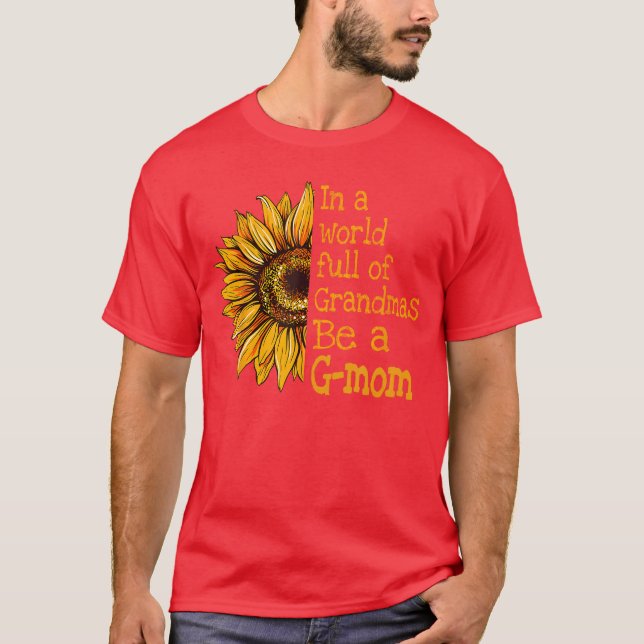 In A World Of Grandmas Be a Gmom Special Grandma f T-Shirt (Front)
